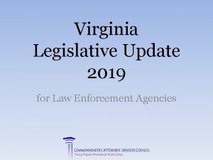 Virginia Legislative Update 2019 for Law Enforcement Agencies