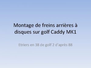 Montage de freins arrires disques sur golf Caddy