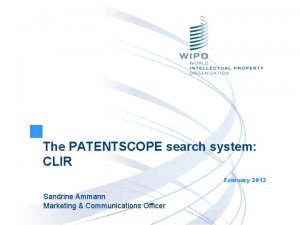 The PATENTSCOPE search system CLIR February 2013 Sandrine