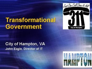 Transformational Government City of Hampton VA John Eagle