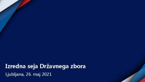 Izredna seja Dravnega zbora Ljubljana 26 maj 2021