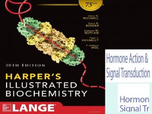 HORMONES TRANSDUCE SIGNALS TO AFFECT HOMEOSTATIC MECHANISMS The