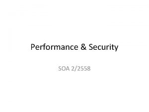 Performance Security SOA 22558 Introduction Performance and Security