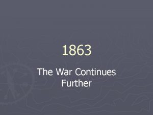 1863 The War Continues Further Emancipation Official Emancipation