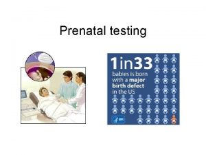 Prenatal testing Ultrasound Ultrasound images have many uses