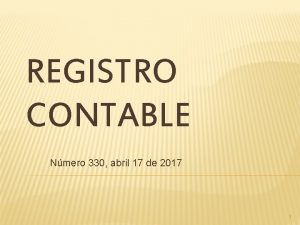 REGISTRO CONTABLE Nmero 330 abril 17 de 2017