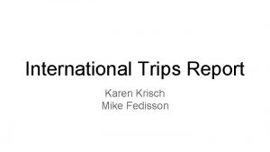 International Trips Report Karen Krisch Mike Fedisson PreCOVID