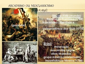 ARCADISMO OU NEOCLASSICISMO 1768 A 1836 igualdade Sculo