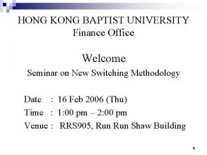 HONG KONG BAPTIST UNIVERSITY Finance Office Welcome Seminar