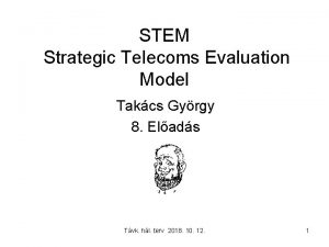 STEM Strategic Telecoms Evaluation Model Takcs Gyrgy 8