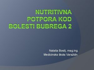 NUTRITIVNA POTPORA KOD BOLESTI BUBREGA 2 Nataa Bosilj