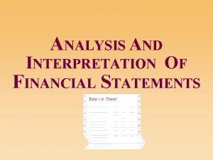 ANALYSIS AND INTERPRETATION OF FINANCIAL STATEMENTS Financial Statement