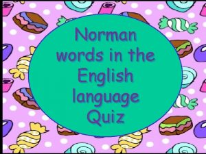 Norman words in the English language Quiz Norman