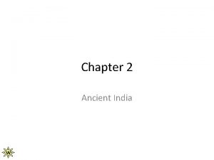 Chapter 2 Ancient India W The Indian Subcontinent