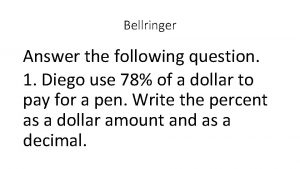 Bellringer Answer the following question 1 Diego use