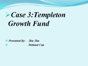 Case 3 Templeton Growth Fund v Presented By