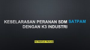 KESELARASAN PERANAN SDM SATPAM DENGAN K 3 INDUSTRI