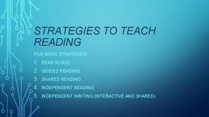 STRATEGIES TO TEACH READING FIVE BASIC STRATEGIES 1