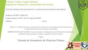 Profesor Felipe Campos Romero Asignatura Recepcin y Almacenaje