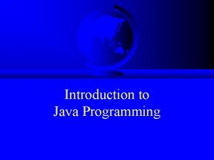 Introduction to Java Programming Introduction Java applications and
