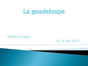 La guadeloupe Analle Dacquin Le 19 juin 2017