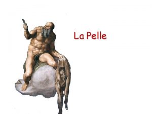 La Pelle La Pelle La pelle o cute