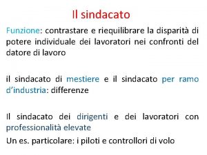 Il sindacato Funzione contrastare e riequilibrare la disparit