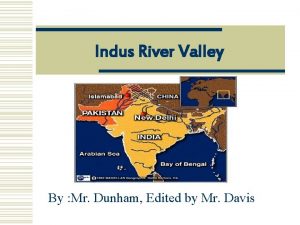 Indus River Valley By Mr Dunham Edited by