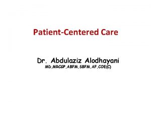 PatientCentered Care Dr Abdulaziz Alodhayani MD MRCGP ABFM