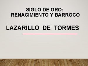 SIGLO DE ORO RENACIMIENTO Y BARROCO LAZARILLO DE