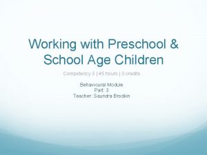 Working with Preschool School Age Children Competency 3