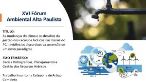 XVI Frum Ambiental Alta Paulista TTULO As mudanas