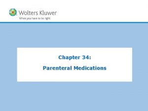 Chapter 34 Parenteral Medications Copyright 2017 Wolters Kluwer