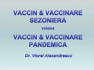 VACCIN VACCINARE SEZONIER VERSUS VACCIN VACCINARE PANDEMIC Dr