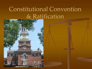Constitutional Convention Ratification Discussions and Compromises n Legislative