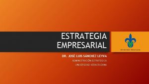 ESTRATEGIA EMPRESARIAL DR JOS LUIS SNCHEZ LEYVA ADMINISTRACIN