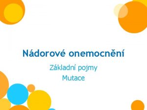 Ndorov onemocnn Zkladn pojmy Mutace Ndorov onemocnn Rakovina