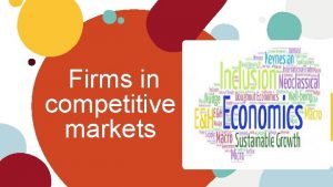 Firms in competitive markets What is a competitive