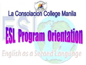 Introduction Purpose of ESL Program The purpose of