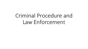 Criminal Procedure and Law Enforcement Criminal Law As