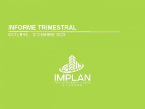 INFORME TRIMESTRAL OCTUBRE DICIEMBRE 2020 INFORME DE TRABAJO