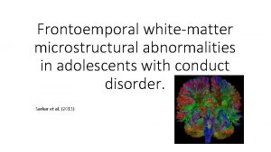 Frontoemporal whitematter microstructural abnormalities in adolescents with conduct