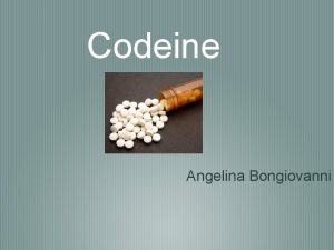 Codeine Angelina Bongiovanni Codeine Street names captain cody
