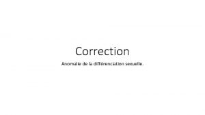 Correction Anomalie de la diffrenciation sexuelle Travail raliser