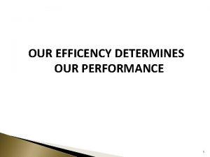OUR EFFICENCY DETERMINES OUR PERFORMANCE 1 Tribunal Hearings