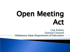 Open Meeting Act Lisa Endres General Counsel Oklahoma