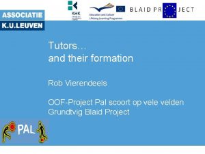 Tutors and their formation Rob Vierendeels OOFProject Pal