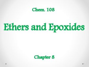 Chem 108 Ethers and Epoxides Chapter 8 1