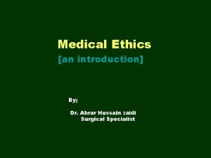 Medical Ethics an introduction By Dr Abrar Hussain