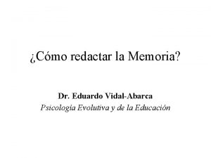 Cmo redactar la Memoria Dr Eduardo VidalAbarca Psicologa